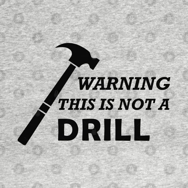 Carpenter - Warning this is not a drill by KC Happy Shop